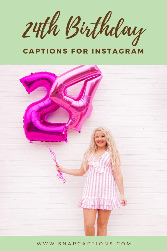 200+ 24th Birthday Captions For Instagram That Slay With Style 6 24th Birthday Captions For Instagram
